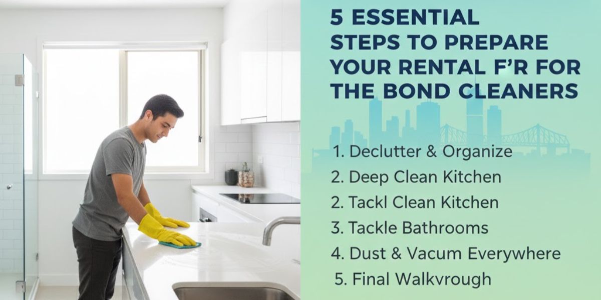 5 Essential Steps to Prepare Your Rental Home for the Bond Cleaners